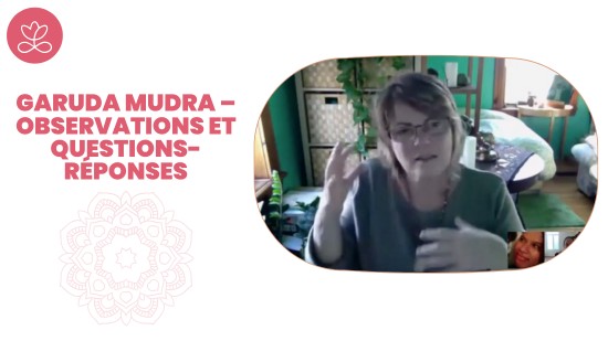 2.6 Garuda Mudra – observations et questions-réponses (18 minutes)